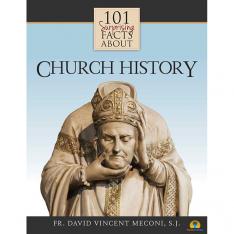 101 Surprising Facts About Church History
